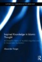 Inspired Knowledge in Islamic Thought: Al-Ghazali's Theory of Mystical Cognition and Its Avicennian Foundation 0415783070 Book Cover