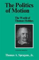 The Politics of Motion: The World of Thomas Hobbes 0813154677 Book Cover