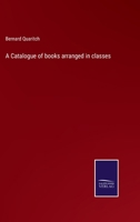 A Catalogue of books arranged in classes 3752580941 Book Cover