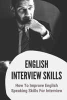 English Interview Skills: How To Improve English Speaking Skills For Interview: Centre Practice Tests null Book Cover