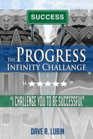 The Progress Infinity Challenge: I Challenge You to Be Successful 1522091556 Book Cover