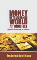 Money in Your Hands the World at Your Feet 1717807607 Book Cover