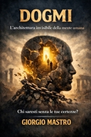 Dogmi: L’architettura invisibile della mente umana (Italian Edition) B0GXYC74V6 Book Cover