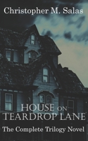 House On Teardrop lane: The Complete Trilogy Novel B08Y4RLXDS Book Cover