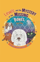 Lewis and the Mystery of the Missing Bones B0BT8J9TPL Book Cover
