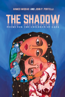 The Shadow: Poems for the Children of Gaza 1998309991 Book Cover