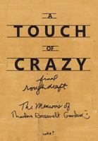 A Touch of Crazy, the Memoirs of Theodore Roosevelt Gardner: The Memoirs of Theodore Roosevelt Gardner 1888310790 Book Cover