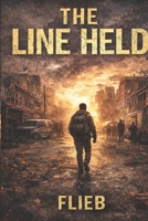The Line Held: A Novel of Survival Without Surrender B0GKD8ZZVP Book Cover