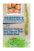 Prepper's Cookbook: 155 Survival Recipes and Tips on How to Store Food: (Outdoor Cooking, Survival Guide) 1983775274 Book Cover