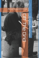 Off The Grid: ...A Beginner's Guide to Living Well On the Run B0BMTBF9SX Book Cover