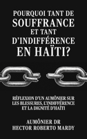 Pourquoi tant de souffrance et tant d’indifférence en Haïti ?: Réflexion d’un aumônier sur les blessures, l’indifférence et la dignité d’Haïti (French Edition) B0GNNNQ9N8 Book Cover
