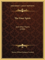 The Finer Spirit, And Other Poems 1376393255 Book Cover