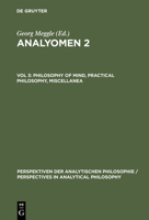 Analyomen 2: Proceedings of the 2nd Conference "Perspectives in Analytical Philosophy" : Philosophy of Mind : Practical Philosophy : Miscellanea (Perspectives in Analytical Philosophy, Bd. 16-18.) 3110152576 Book Cover