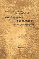 Selections from the Environment of the Suicidal Biochemist Who Resides Within Me 1438935137 Book Cover