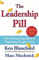 The Leadership Pill: The Missing Ingredient in Motivating People Today 0743483871 Book Cover