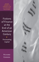 Fictions of Finance at the End of an American Century: Punctuating Capital 019286775X Book Cover