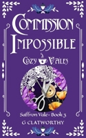 Commission Impossible: A cozy fantasy set in the Cozy Vales shared world (Saffron Vale) 1915516447 Book Cover