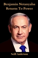 Benjamin Netanyahu Returns To Power B0BRDFRQYZ Book Cover
