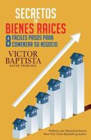 Secretos En Bienes Ra�ces: Ocho F�ciles Pasos Para Comenzar Su Negocio 1721761624 Book Cover