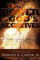 The Power of God's Negatives: A Contemporary Look At What God Does Not Want Us To Do 0981967280 Book Cover