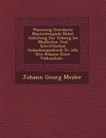 Planm Ssig Geordnete Musterbeispiele Nebst Anleitung Zur Uebung Im M Ndlichen Und Schriftlichen Gedankenausdruck Fur Alle Drei Klassen Einer Volksschu 1249516943 Book Cover