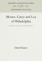 Messrs. Carey and Lea of Philadelphia: A Study in the History of the Booktrade 1258419505 Book Cover