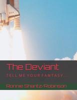 The Deviant: T E L L M E Y O U R F A N T A S Y . . . 1503290867 Book Cover