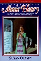 Annie Henry and the Mysterious Stranger (Adventures of the American Revolution, Bk. 3) 1596383763 Book Cover