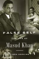 False Self: The Life of Masud Khan 1913494829 Book Cover
