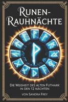 Runen-Rauhnächte: Nordische Zeichen lesen, deuten und nutzen: Die zwölf heiligen Nächte bewusst gestalten, Runen anwenden und persönliche Themen der ... von Sandra Frey) (German Edition) B0G516SCB1 Book Cover