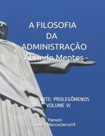 A Filosofia Da Administra��o - Abrindo Mentes: 1a. Parte: Proleg�menos - Volume VI 1799202615 Book Cover