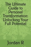 The Ultimate Guide to Personal Transformation: Unlocking Your Full Potential B0DWK8X6HW Book Cover