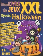 Mon Livre de Jeux XXL Spécial Halloween: Cahier d'activités enfants 4 à 10 ans - Mots Mêlés enfants, Labyrinthes, Sudokus, Jeux des différences, ... - Cahier de jeux HALLOWEEN (French Edition) B08JDTNS3R Book Cover