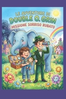 Le Avventure di Double O. Grin: Missione "Sorriso Rubato" (Italian Edition) B0H2QJ9H2X Book Cover