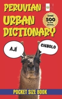 Peruvian Urban Dictionary :From Wachas to Yapas: The Ultimate Guide to Peruvian Street Language (Urban Slang Dictionary) B0GKNY8S9Y Book Cover
