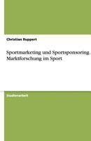 Sportmarketing Und Sportsponsoring. Die Marktforschung Im Sport 3640391586 Book Cover