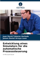 Entwicklung eines Simulators für die automatische Prozesssteuerung: In Microsoft Excel 6203319880 Book Cover