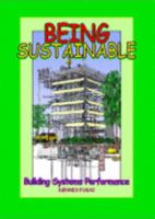 Being SUSTAINABLE: Building Systems Performance 0976274132 Book Cover