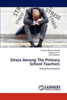 Stress Among The Primary School Teachers: School Environment 3659298239 Book Cover