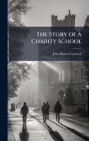 The Story of a Charity School 1023778130 Book Cover