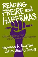 Reading Freire and Habermas: Critical Pedagogy and Transformative Social Change 0807742023 Book Cover