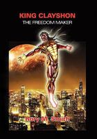 KING CLAYSHON THE FREEDOM MAKER 1456831712 Book Cover