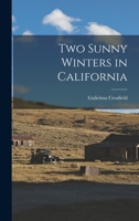 Two Sunny Winters in California 1015762107 Book Cover