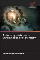 Rola przywództwa w wydajnosci pracowników (Polish Edition) 6134281581 Book Cover