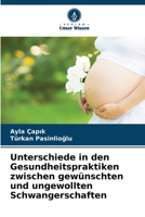 Unterschiede in den Gesundheitspraktiken zwischen gewünschten und ungewollten Schwangerschaften (German Edition) 6209398332 Book Cover