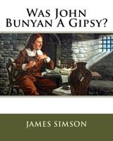 Was John Bunyan A Gipsy? 1533291667 Book Cover