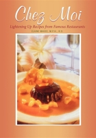Chez Moi: Lightening Up Recipes from Famous Restaurants 1581820410 Book Cover