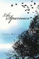 Like Sparrows 1483433552 Book Cover