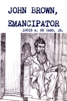 John Brown, Emancipator 1387238507 Book Cover