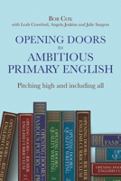 Opening Doors to Ambitious Primary English: Pitching high and including all 1785836676 Book Cover
